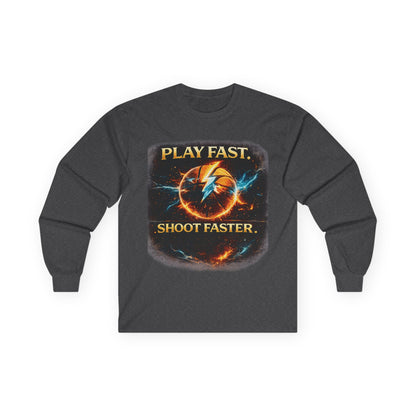"Play Fast, Shoot Faster" Long Sleeve Tee