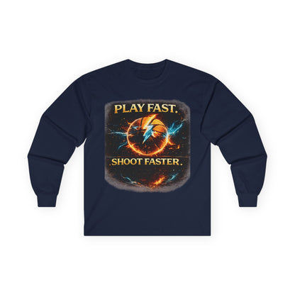 "Play Fast, Shoot Faster" Long Sleeve Tee